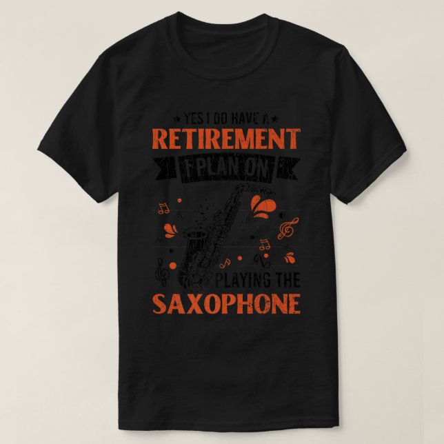Retirement Plan Saxophone Funny Jazz Music Musicia T-Shirt (Design Front)