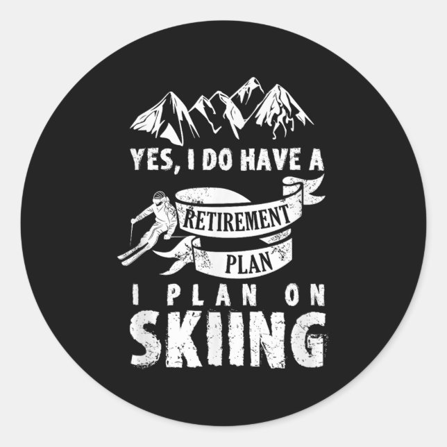 Retirement Plan Skiing Ski Skier Retire Funny Gift Classic Round Sticker (Front)