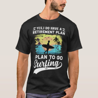 Retirement Plan Surfing T-Shirt