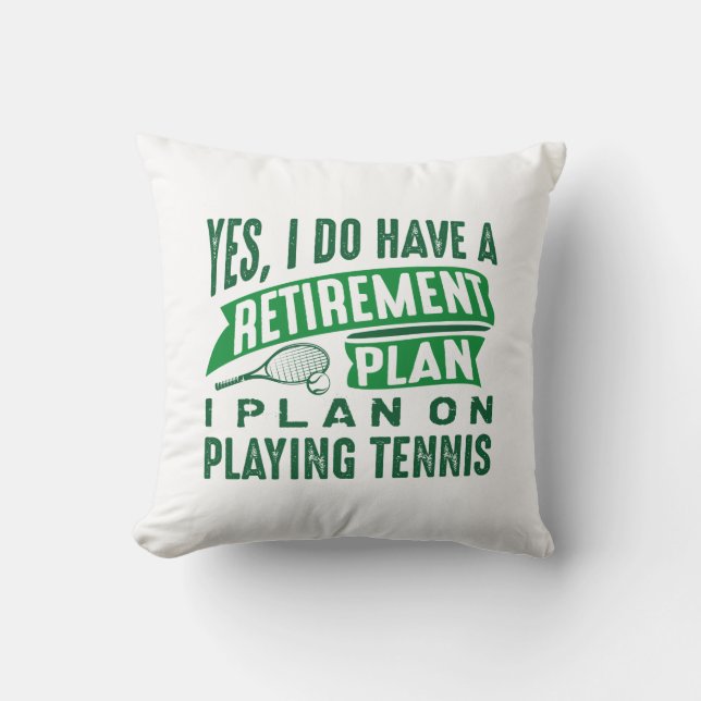 Retirement Plan Tennis Cushion (Front)