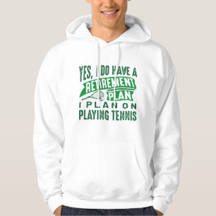 Retirement Plan Tennis Hoodie