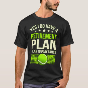 Retirement Plan Tennis Sports Player Coach Graphi T-Shirt