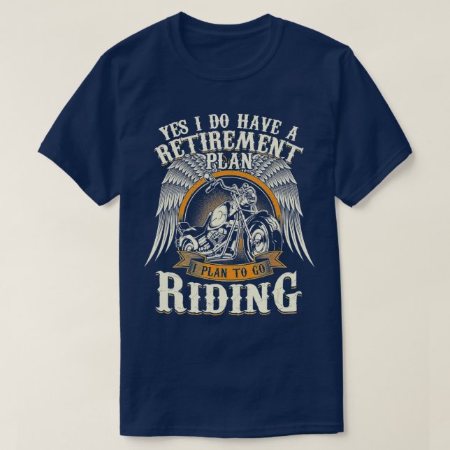 Retirement Plan To Go Riding Gift Motorcycle Rider T-Shirt (Design Front)