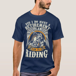 Retirement Plan To Go Riding Gift Motorcycle Rider T-Shirt
