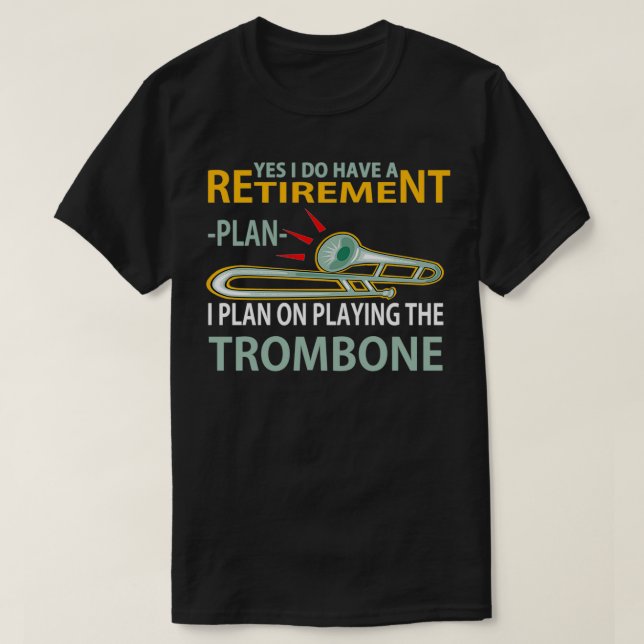 Retirement plan Trombone T-Shirt (Design Front)