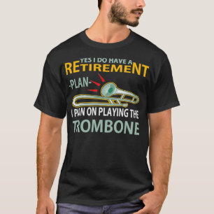 Retirement plan Trombone T-Shirt