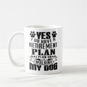 Retirement Plan Walking My Dog Coffee Mug