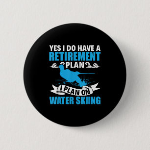 Retirement Plan Water Skier Water Ski Waterskiing 6 Cm Round Badge