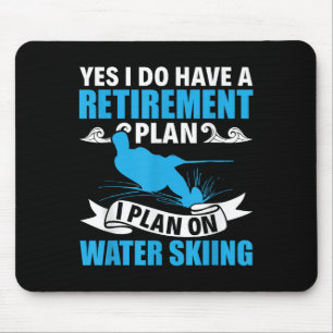 Retirement Plan Water Skier Water Ski Waterskiing Mouse Mat