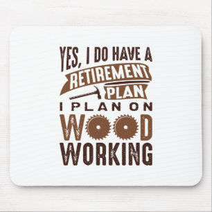 Retirement Plan Woodworking Mouse Mat