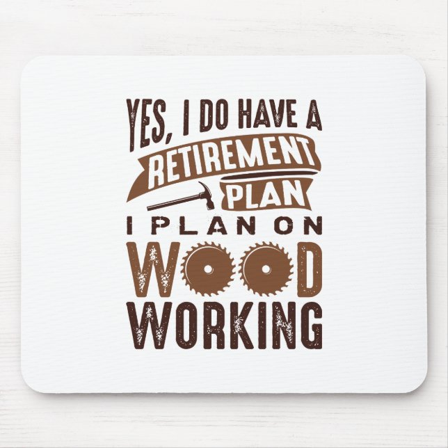 Retirement Plan Woodworking Mouse Mat (Front)