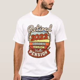 Retirement Retired 2022 Goodbye Tension Hello Pens T-Shirt