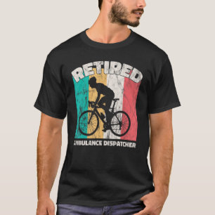 Retirement Retired Ambulance Dispatcher T-Shirt