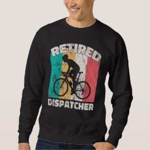 Retirement Retired Dispatcher Sweatshirt