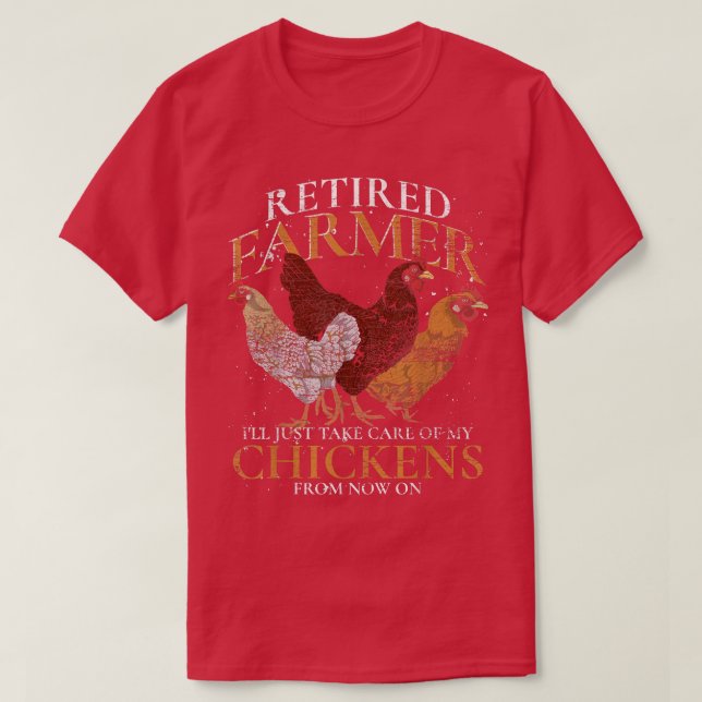 Retirement Retired Farmer Ill Just Take Care Of My T-Shirt (Design Front)
