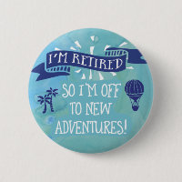Retirement - Retired - New Adventures