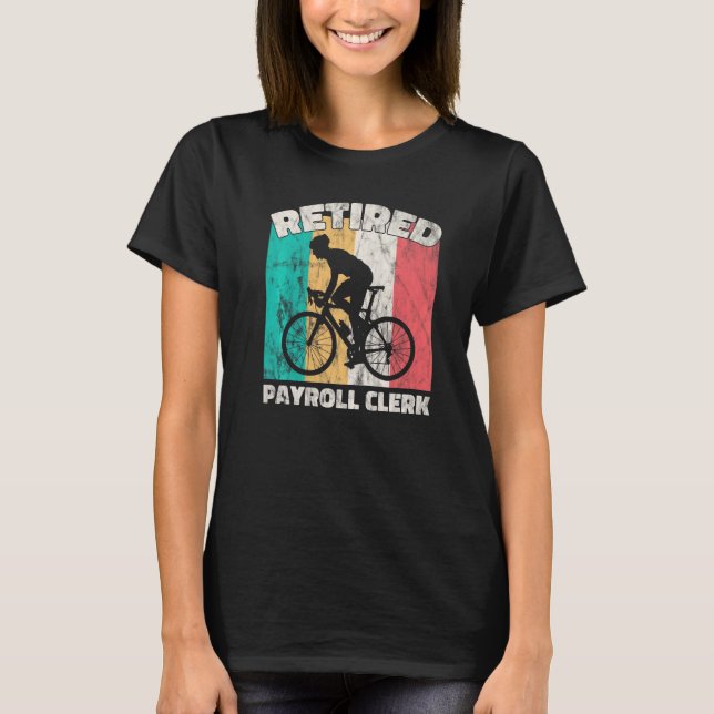 Retirement  Retired Payroll Clerk T-Shirt (Front)