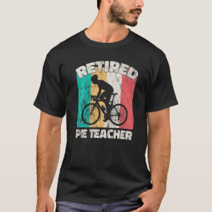 Retirement Retired Pe Teacher T-Shirt