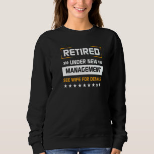 Retirement Retired Under New Management See Wife A Sweatshirt