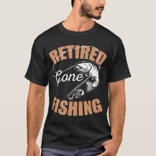 Retirement Retiree Retired Gone Fishing Gift Idea T-Shirt