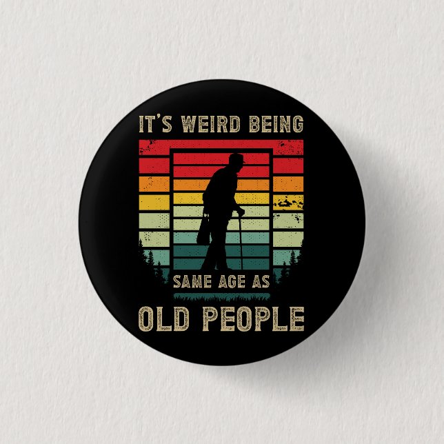 Retirement Saying Its Weird Being The Same Age As  3 Cm Round Badge (Front)