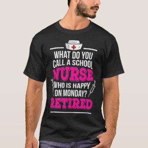 Retirement School Nurse Happy On Monday Retired T-Shirt