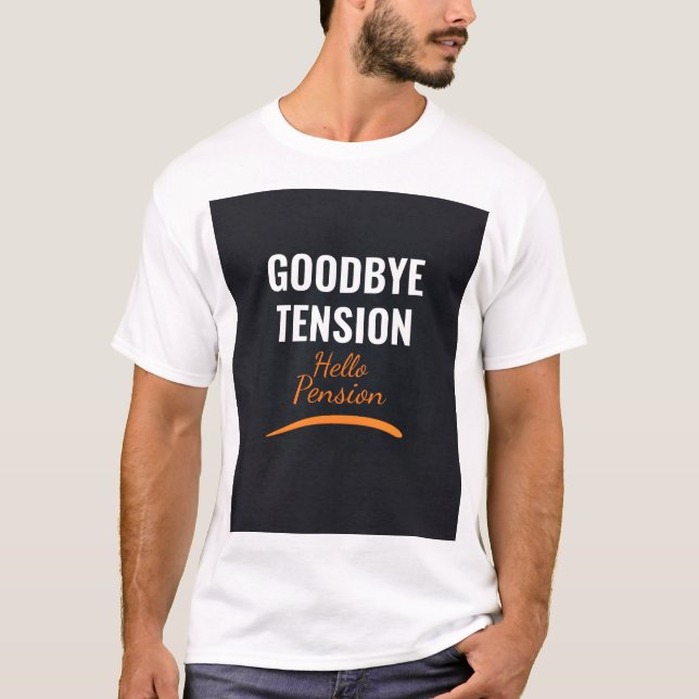Retirement Shirt Funny Gift Goodbye Tension (Front)