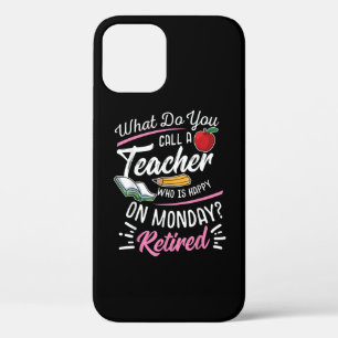 Retirement Teacher Retired Teacher Happy On Monday iPhone 12 Pro Case
