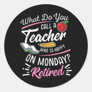 Retirement Teacher Retired Teacher Happy On Monday Classic Round Sticker