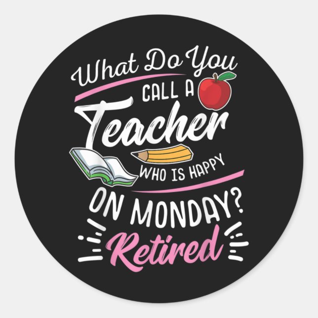 Retirement Teacher Retired Teacher Happy On Monday Classic Round Sticker (Front)