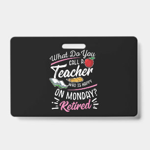 Retirement Teacher Retired Teacher Happy On Monday ID Badge