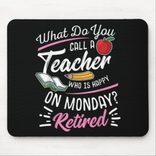 Retirement Teacher Retired Teacher Happy On Monday Mouse Mat