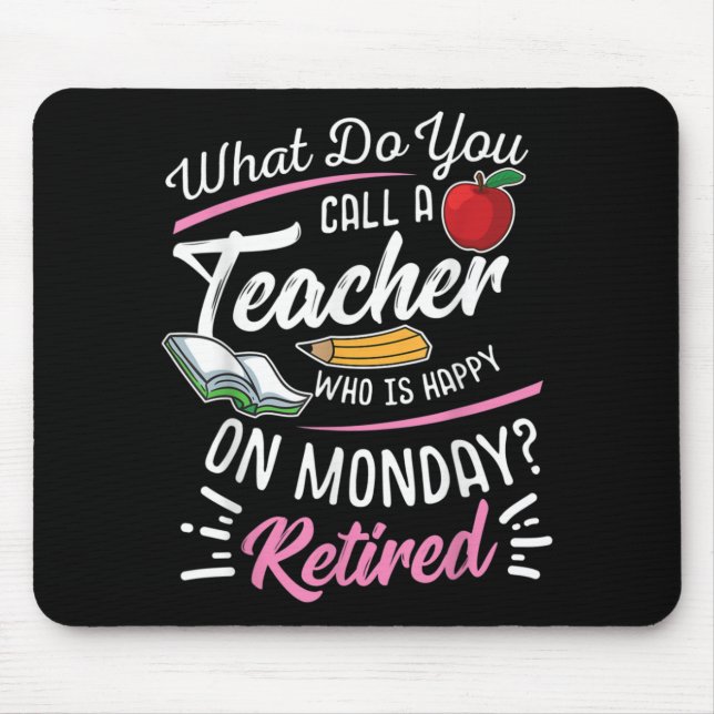 Retirement Teacher Retired Teacher Happy On Monday Mouse Mat (Front)