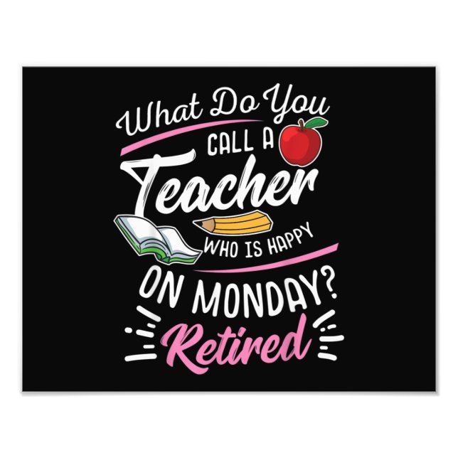 Retirement Teacher Retired Teacher Happy On Monday Photo Print (Front)
