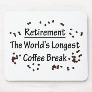 Retirement: The Longest Coffee Break in the World Mouse Mat