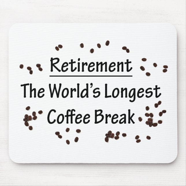 Retirement: The Longest Coffee Break in the World Mouse Mat (Front)