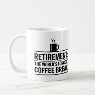 Retirement: The World’s Longest Coffee Break Funny Coffee Mug