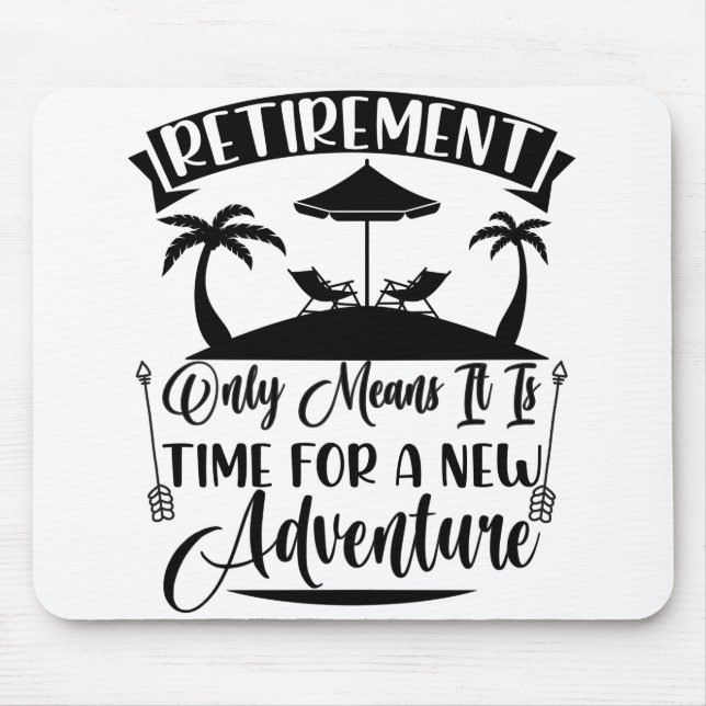 Retirement Time For A New Adventure Retirement Mouse Mat (Front)