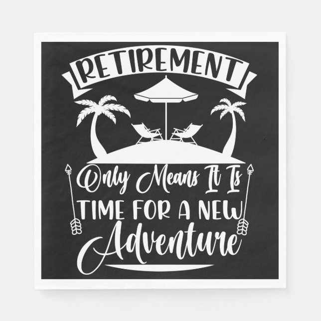 Retirement Time For A New Adventure Retirement Napkin (Front)