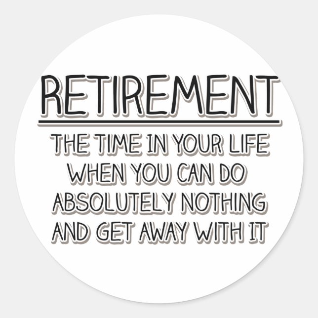Retirement: Time to do Nothing Classic Round Sticker (Front)