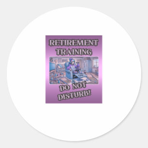 Retirement Training – Do Not Disturb Funny Girl Classic Round Sticker