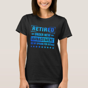 Retirement Under New Management See Spouse Pension T-Shirt