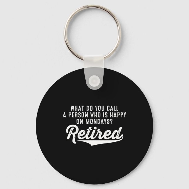 Retirement Who Is Happy On Mondays? Retired Key Ring (Front)