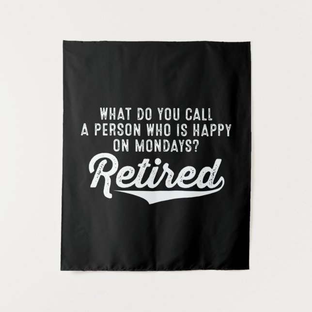 Retirement Who Is Happy On Mondays? Retired Tapestry (Front)