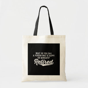 Retirement Who Is Happy On Mondays? Retired Tote Bag
