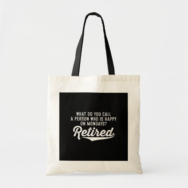 Retirement Who Is Happy On Mondays? Retired Tote Bag (Front)