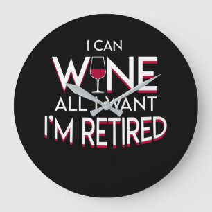 Retirement Wine Lover Can Wine All Want Large Clock