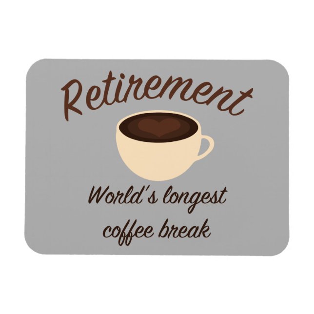 Retirement: World’s longest coffee break Magnet (Horizontal)