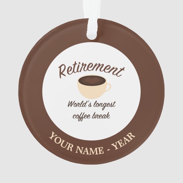 Retirement: World’s longest coffee break Ornament (Back)