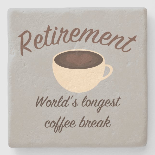 Retirement: World’s longest coffee break Stone Coaster (Front)